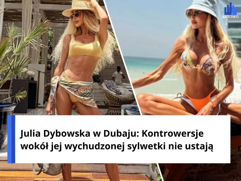 Julia Dybowska w Dubaju: Kontrowersje wokół jej wychudzonej sylwetki nie ustają